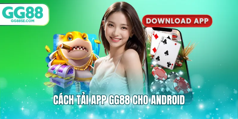 Cách tải app GG88 cho Android