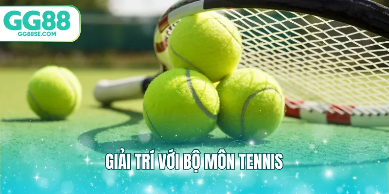 Giải trí với bộ môn Tennis