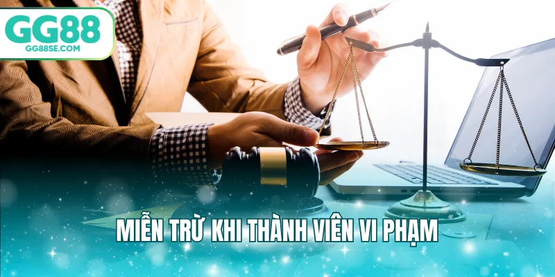 Miễn trừ khi thành viên vi phạm