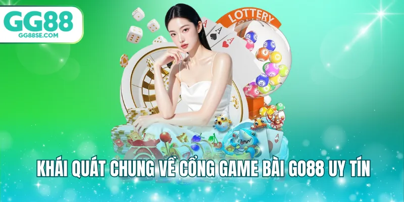 Khái quát chung về cổng game bài GO88 uy tín